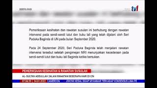 24 JAN 2022-BERITA PAGI-PEMERIKSAAN KESIHATAN-YDP AGONG JALANI RAWATAN BEBERAPA HARI DI IJN