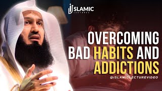 Break Free: Overcoming Bad Habits And Addictions - Mufti Menk | Islamic Lectures