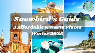 5 Affordable Destinations For Winter Snowbirds (Retirees \u0026 Slow Travellers) | Timeless Tourist