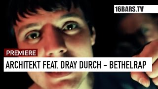 Architekt feat Dray Durch - Bethelrap (16BARS.TV Videopremiere)