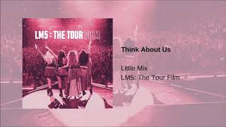 Little Mix - Think About Us (LM5: The Tour Film)