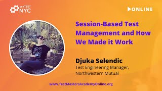 Djuka Selendic - Session-Based Test Management and How We Made it Work