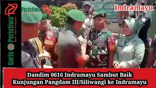 Dandim 0616 Indramayu Sambut Baik Kunjungan Pangdam III/Siliwangi ke Indramayu