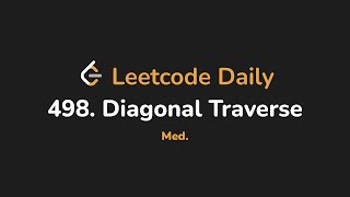498. Diagonal Traverse | Leetcode Daily - Python