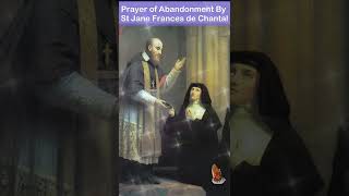 Prayer of Abandonment By St Jane Frances de Chantal