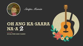 O Ang Ka·saara Na·a 2 by Simpu Momin | Garo Song