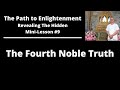 (Mini-Lesson #9) - The Four Noble Truths - The Fourth Noble Truth