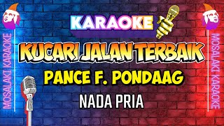 (KARAOKE HD AUDIO) PANCE F. PONDAAG - KUCARI JALAN TERBAIK (Nada Pria)