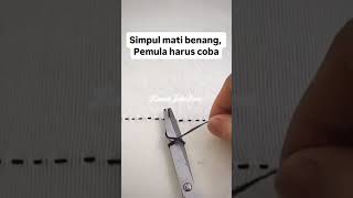 Cara Simpul Mati Benang Agar Hasilnya Kuat #rumahjahiterna #tutorialmenjahit