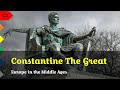 Constantine the Great (4/23) Europe in the Middle Ages - C2