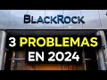 BLACKROCK ADVIERTE DE 3 PROBLEMAS EN 2024