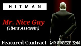 HITMAN 2016 - Mr Nice Guy - Featured Contract (Silent Assassin)