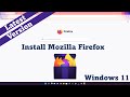 how to install mozilla firefox on windows 11 |  Install Firefox Browser in Windows 11