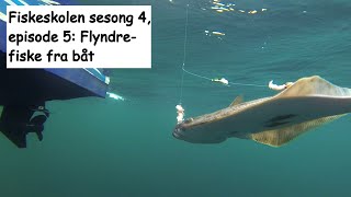 Fiskeskolen sesong 4, episode 5: Flyndrefiske fra båt