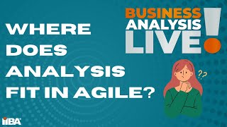 Agile for Business Analysts - Business Analysis Live!