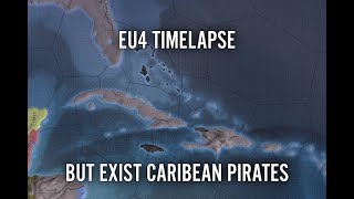 EU4 Timelapse But Caribean Pirates Exist In 1444