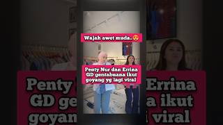 Penty Nur dan Errina GD gentabuana ikut goyang yg lagi viral #gentabuana #penty #cantik