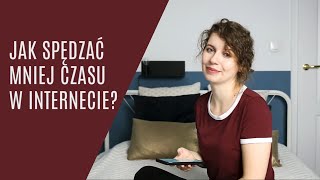 Jak ograniczyć Internet i nie pozwalać, żeby nas wciągał?