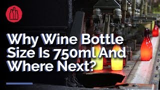 Why Wine Bottle Size Is 750ml And Where Next?