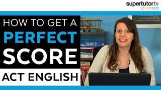 How To Get A PERFECT Score on the ACT® English Section!