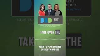 When to Plan Summer Custody Changes