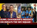 Former Indian Captain Sunil Gavaskar's Exclusive Insight On India's T20 World Cup 2024 Squad