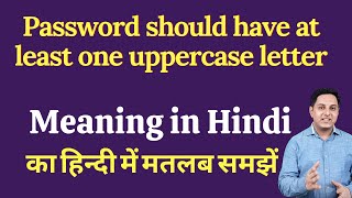 password should have at least one uppercase letter meaning in Hindi