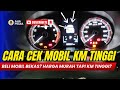 Cara Cek Mobil Bekas KM Tinggi? Jangan Sampai Boncos