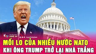 Mối lo của nhiều nước NATO khi ông Trump trở lại Nhà Trắng