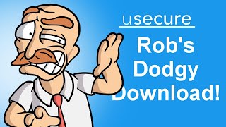 Rob's Dodgy Download! - Secure Internet Use Training Video