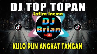 DJ TOP TOPAN KULO PUN ANGKAT TANGAN REMIX FULL BASS VIRAL TIKTOK