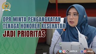 DPR MINTA PENGANGKATAN ASN TENAGA HONORER KESEHATAN JADI PRIORITAS