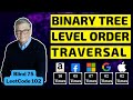 Binary Tree Level Order Traversal: 102 - Tree technical interview, @ Google, apple, Amazon,microsoft