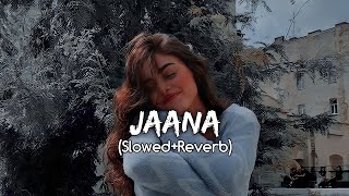 Jaana (Slowed+Reverb) - Stebin Ben | ft. Kamya Chaudhary | LOFI OFFICIAL