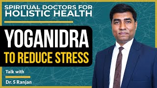 Yoganidra to Reduce Stress by Dr S Ranjan