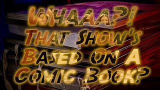 13 TV Shows You Might Not Have Realized Are Based On Comic Books