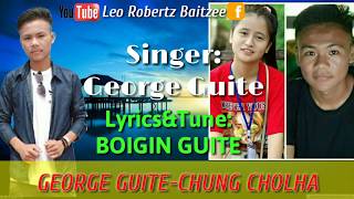 GEORGE GUITE-CHUNG CHOLHA// LATEST KUKI SONG