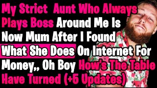 Strict Aunt Who Played Boss Around Me \u0026 Is Now Real Quite After I Found What She Does On Internet