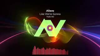 Allevo - Like We're Gonna (Radio Mix) #dance #trance #vocal