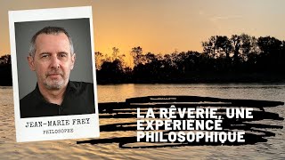 ROUSSEAU – La rêverie du promeneur solitaire est une expérience philosophique, Jean-Marie FREY