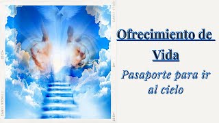 Ofrecimiento de Vida (pasaporte para ir al Cielo)