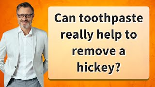 Can toothpaste really help to remove a hickey?