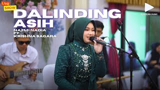 DALINDING ASIH - NAZMI NADIA FT KRISHNA SAGARA | LIVESHOW