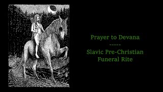 Slavic Mythology -- Prayer to Devana at Funeral