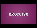 Exorcise Meaning