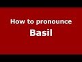 How to Pronounce Basil - PronounceNames.com