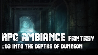 RPG Ambiance Fantasy #03 INTO THE DEPTHS OF DUNGEON - 2 hours in a Dark Castle