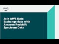 Join AWS Data Exchange Data with Amazon Redshift Spectrum Data | Amazon Web Services