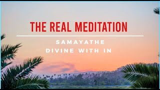 Direct way to meditation - Simple and easy way -Samaya the divine with in