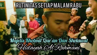 Rutinitas Setiap Malam Rabu || Majelis Khotmil Qur'an Dan Sholawat || Hidayah Al Rahmani